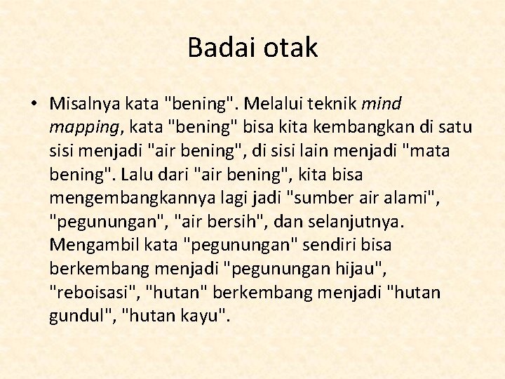 Badai otak • Misalnya kata "bening". Melalui teknik mind mapping, kata "bening" bisa kita