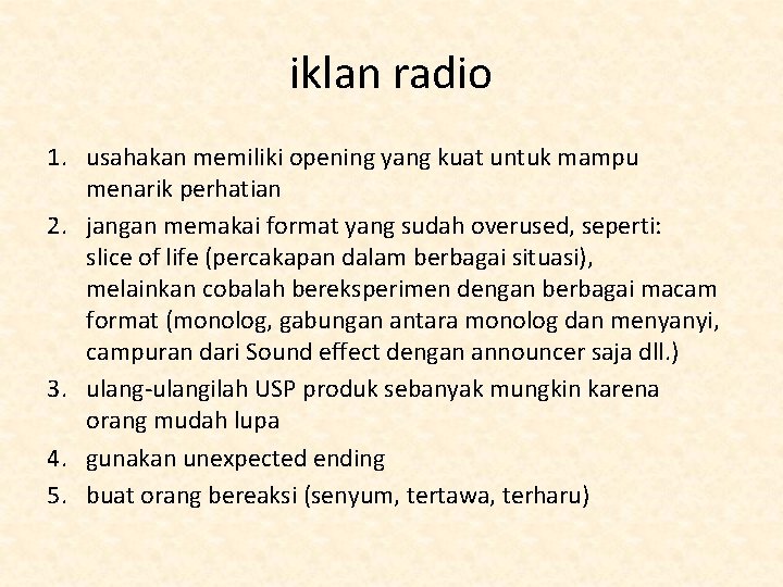 iklan radio 1. usahakan memiliki opening yang kuat untuk mampu menarik perhatian 2. jangan