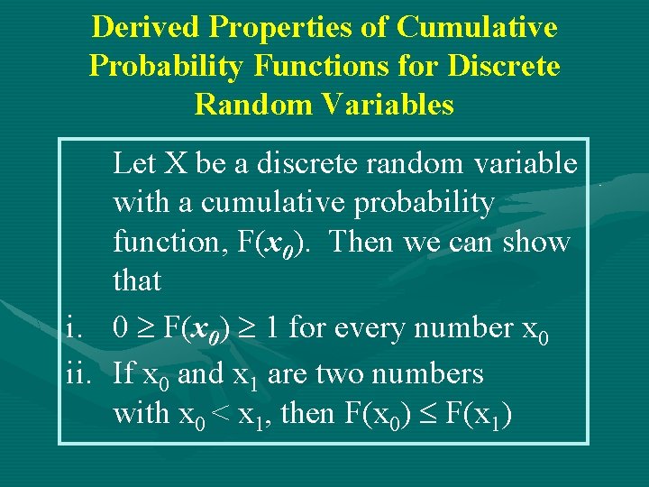 Derived Properties of Cumulative Probability Functions for Discrete Random Variables Let X be a Derived Properties of Cumulative Probability Functions for Discrete Random Variables Let X be a