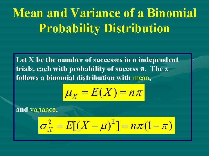 Mean and Variance of a Binomial Probability Distribution Let X be the number of Mean and Variance of a Binomial Probability Distribution Let X be the number of