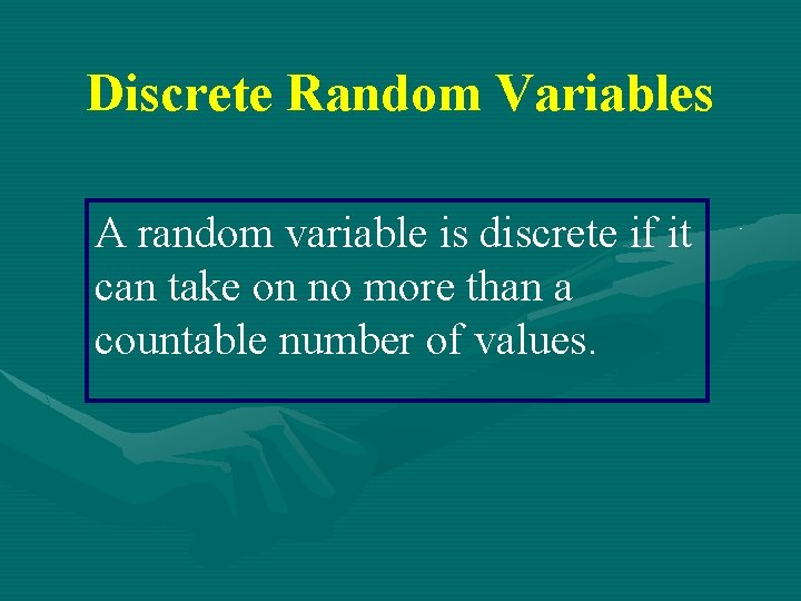 Discrete Random Variables A random variable is discrete if it can take on no Discrete Random Variables A random variable is discrete if it can take on no
