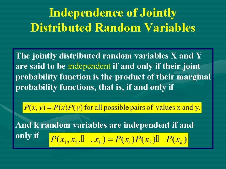 Independence of Jointly Distributed Random Variables The jointly distributed random variables X and Y Independence of Jointly Distributed Random Variables The jointly distributed random variables X and Y