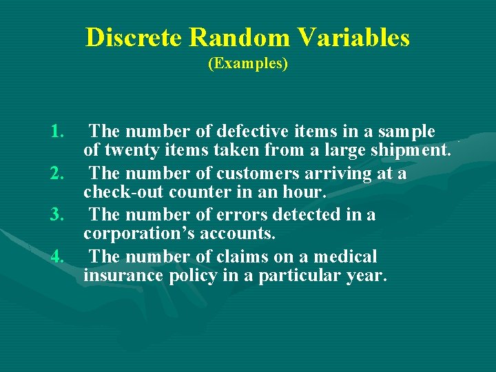 Discrete Random Variables (Examples) 1. 2. 3. 4. The number of defective items in Discrete Random Variables (Examples) 1. 2. 3. 4. The number of defective items in