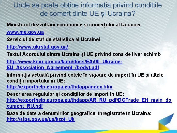 Unde se poate obține informația privind condițiile de comerț dinte UE și Ucraina? Ministerul