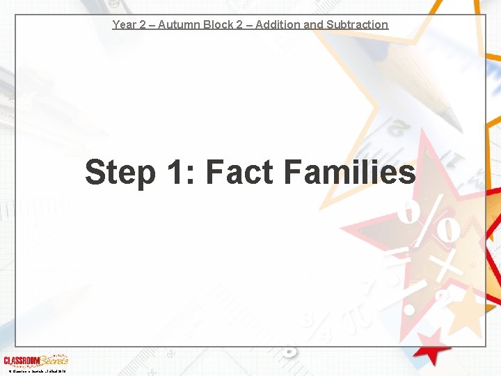 Year 2 – Autumn Block 2 – Addition and Subtraction Step 1: Fact Families