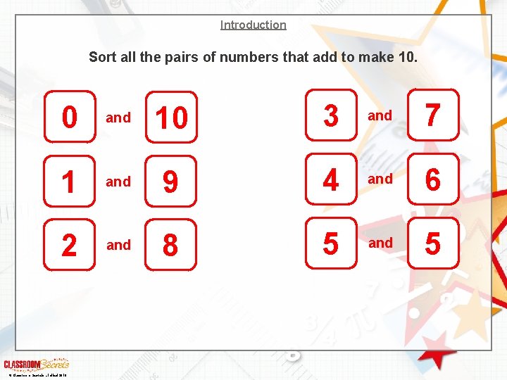 Introduction Sort all the pairs of numbers that add to make 10. 0 and