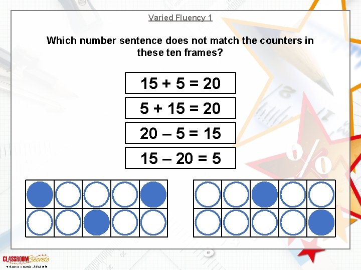 Varied Fluency 1 Which number sentence does not match the counters in these ten