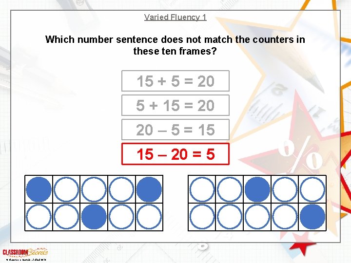 Varied Fluency 1 Which number sentence does not match the counters in these ten