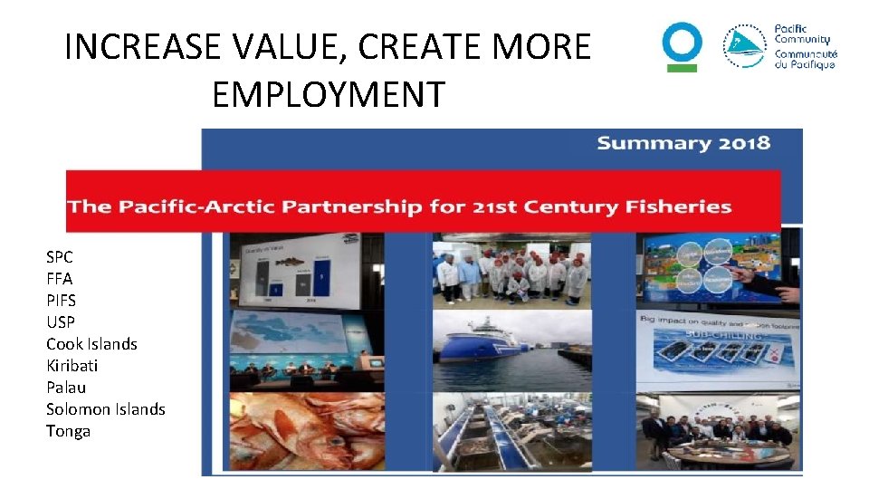 INCREASE VALUE, CREATE MORE EMPLOYMENT SPC FFA PIFS USP Cook Islands Kiribati Palau Solomon