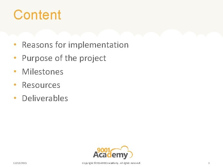 Content • • • Reasons for implementation Purpose of the project Milestones Resources Deliverables