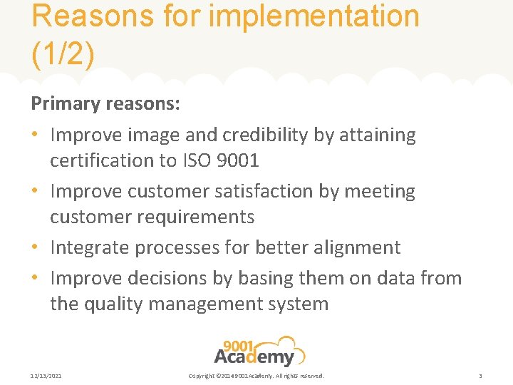Reasons for implementation (1/2) Primary reasons: • Improve image and credibility by attaining certification