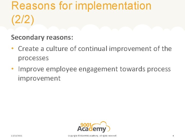Reasons for implementation (2/2) Secondary reasons: • Create a culture of continual improvement of