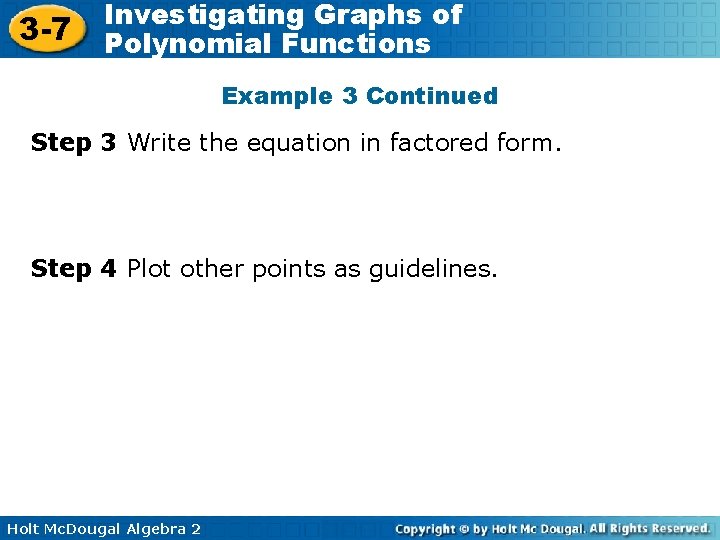 3 -7 Investigating Graphs of Polynomial Functions Example 3 Continued Step 3 Write the 3 -7 Investigating Graphs of Polynomial Functions Example 3 Continued Step 3 Write the