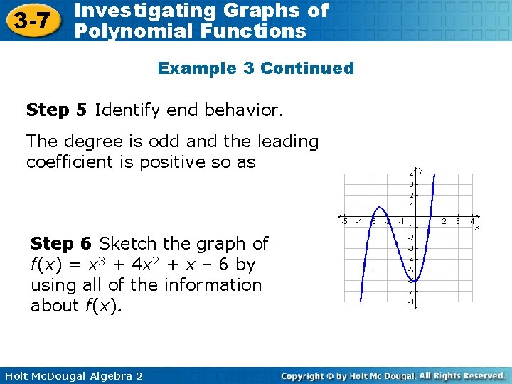 3 -7 Investigating Graphs of Polynomial Functions Example 3 Continued Step 5 Identify end 3 -7 Investigating Graphs of Polynomial Functions Example 3 Continued Step 5 Identify end