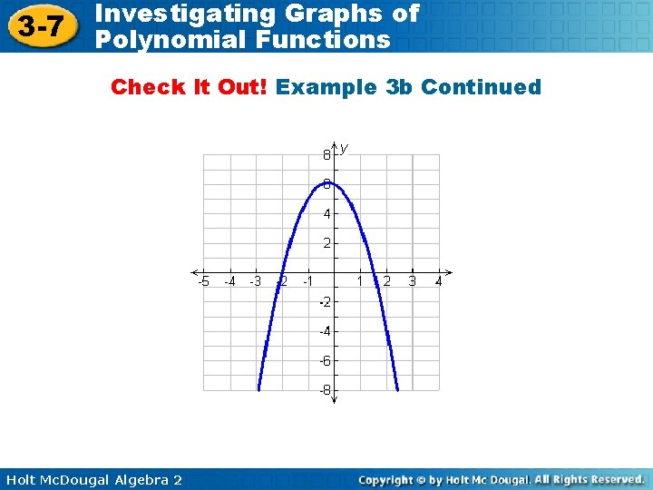 3 -7 Investigating Graphs of Polynomial Functions Check It Out! Example 3 b Continued 3 -7 Investigating Graphs of Polynomial Functions Check It Out! Example 3 b Continued