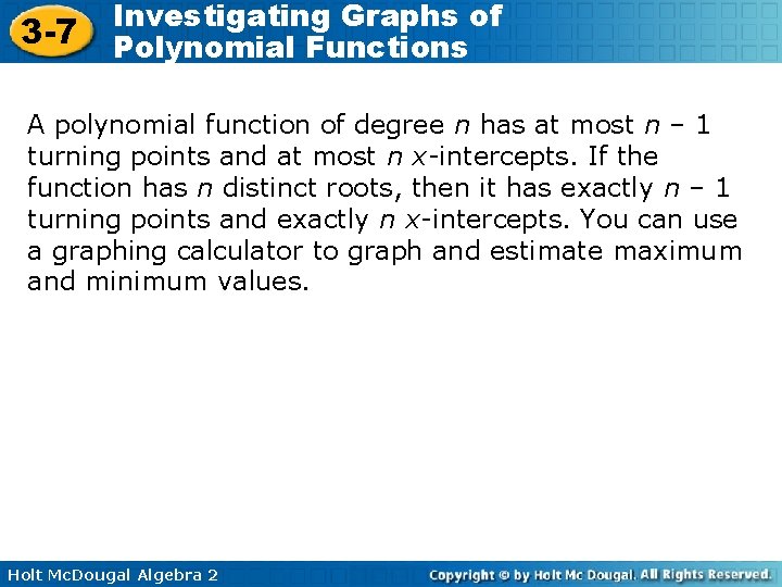 3 -7 Investigating Graphs of Polynomial Functions A polynomial function of degree n has 3 -7 Investigating Graphs of Polynomial Functions A polynomial function of degree n has