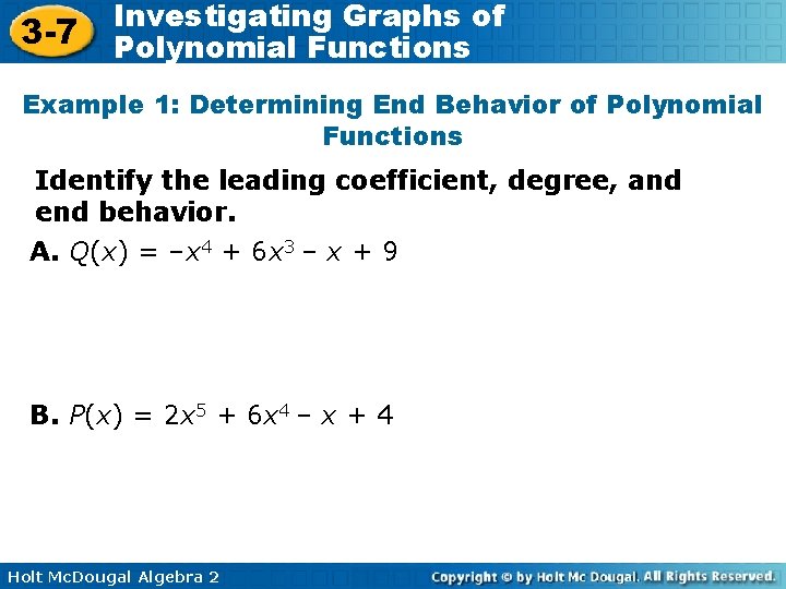 3 -7 Investigating Graphs of Polynomial Functions Example 1: Determining End Behavior of Polynomial 3 -7 Investigating Graphs of Polynomial Functions Example 1: Determining End Behavior of Polynomial
