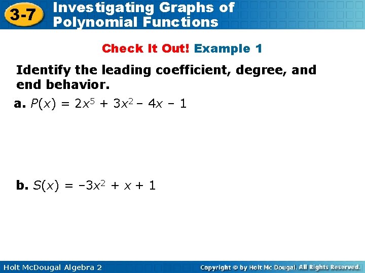 3 -7 Investigating Graphs of Polynomial Functions Check It Out! Example 1 Identify the 3 -7 Investigating Graphs of Polynomial Functions Check It Out! Example 1 Identify the