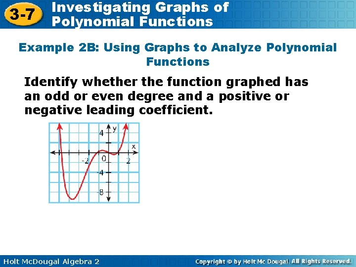 3 -7 Investigating Graphs of Polynomial Functions Example 2 B: Using Graphs to Analyze 3 -7 Investigating Graphs of Polynomial Functions Example 2 B: Using Graphs to Analyze