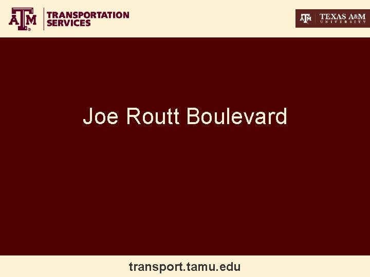 Joe Routt Boulevard transport. tamu. edu 