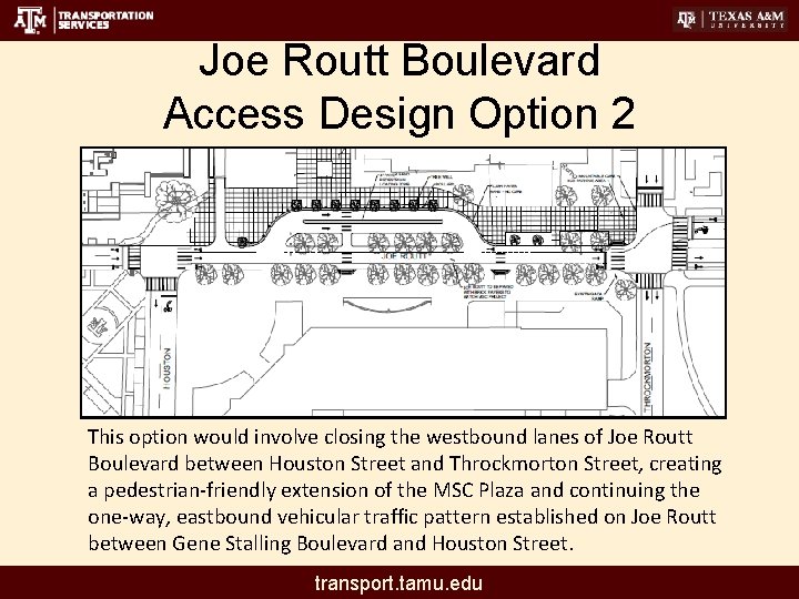 Joe Routt Boulevard Access Design Option 2 This option would involve closing the westbound