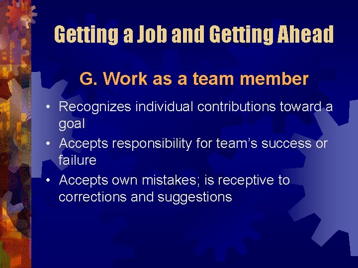 Getting a Job and Getting Ahead G. Work as a team member • Recognizes