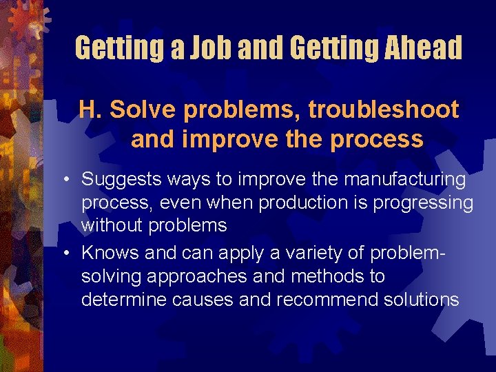 Getting a Job and Getting Ahead H. Solve problems, troubleshoot and improve the process