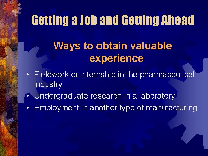 Getting a Job and Getting Ahead Ways to obtain valuable experience • Fieldwork or