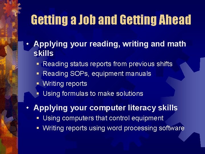 Getting a Job and Getting Ahead • Applying your reading, writing and math skills