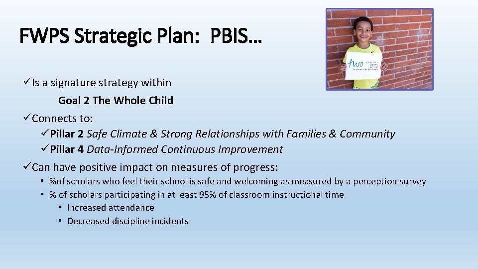 FWPS Strategic Plan: PBIS… üIs a signature strategy within Goal 2 The Whole Child
