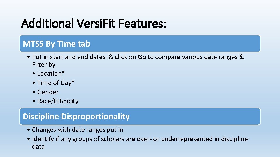 Additional Versi. Fit Features: MTSS By Time tab • Put in start and end