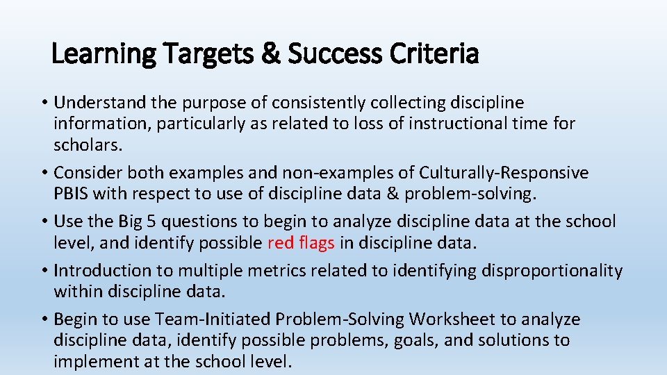 Learning Targets & Success Criteria • Understand the purpose of consistently collecting discipline information,