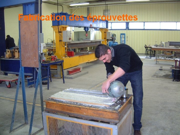 Fabrication des éprouvettes 