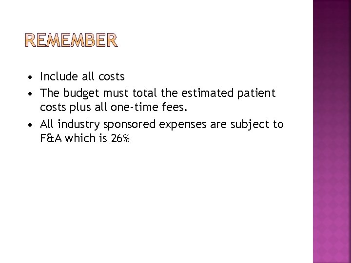  • Include all costs • The budget must total the estimated patient costs