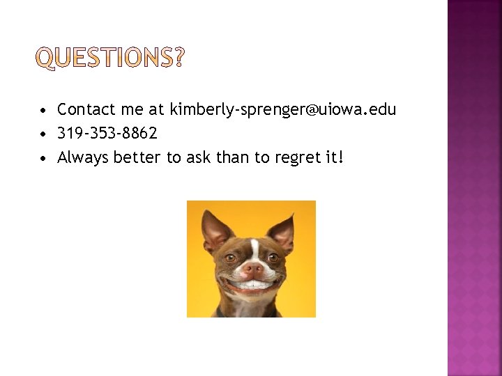  • Contact me at kimberly-sprenger@uiowa. edu • 319 -353 -8862 • Always better