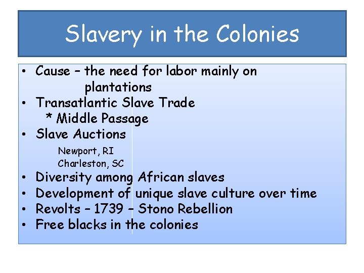 Slavery in the Colonies • Cause – the need for labor mainly on plantations