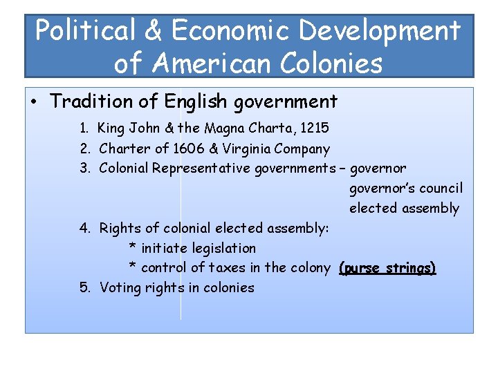 Political & Economic Development of American Colonies • Tradition of English government 1. King