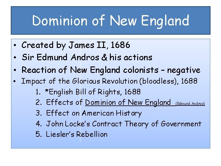 Dominion of New England • Created by James II, 1686 • Sir Edmund Andros