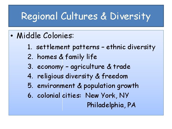 Regional Cultures & Diversity • Middle Colonies: 1. 2. 3. 4. 5. 6. settlement