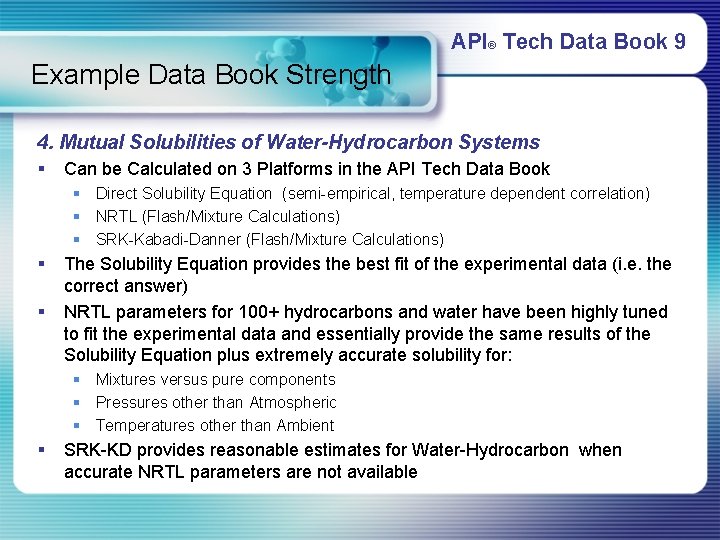 API® Tech Data Book 9 Example Data Book Strength 4. Mutual Solubilities of Water-Hydrocarbon API® Tech Data Book 9 Example Data Book Strength 4. Mutual Solubilities of Water-Hydrocarbon