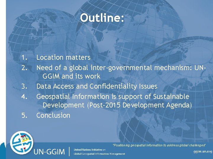 Outline: 1. 2. 3. 4. 5. Location matters Need of a global inter-governmental mechanism: