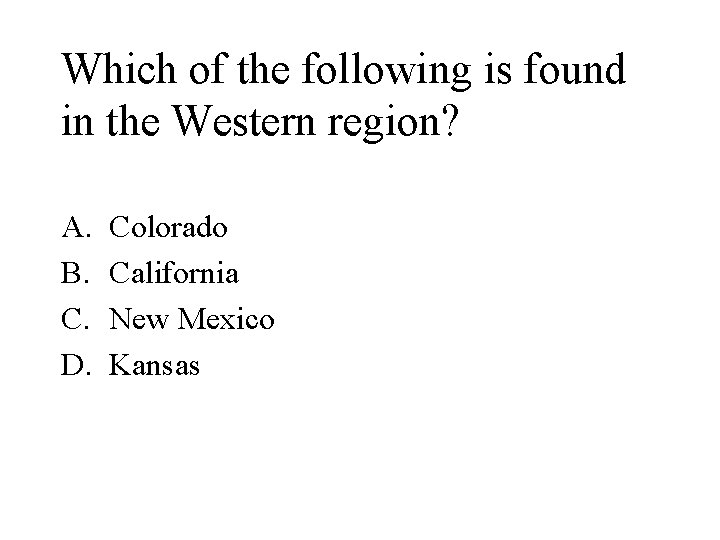 Which of the following is found in the Western region? A. B. C. D.