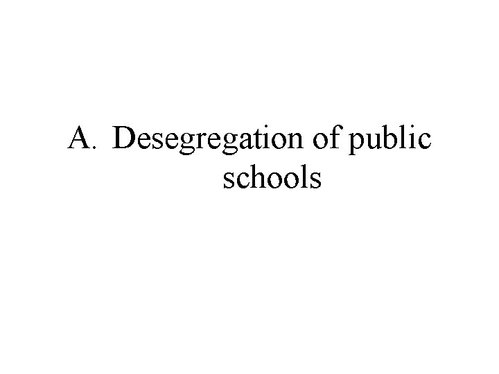 A. Desegregation of public schools 