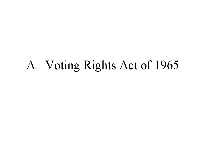 A. Voting Rights Act of 1965 