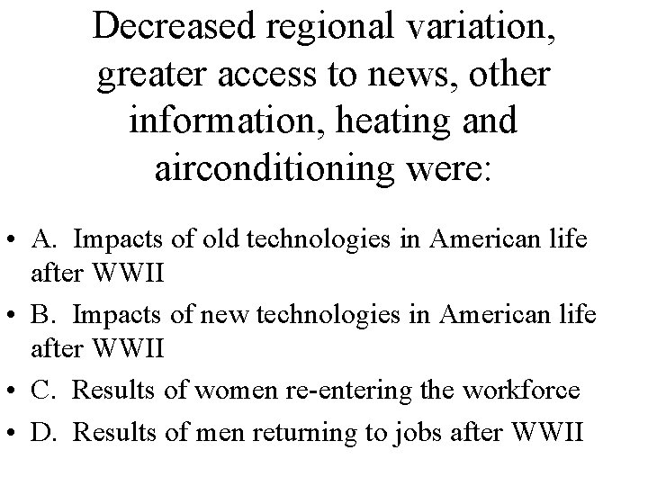 Decreased regional variation, greater access to news, other information, heating and airconditioning were: •