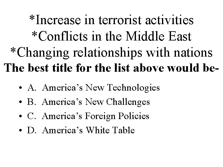 *Increase in terrorist activities *Conflicts in the Middle East *Changing relationships with nations The