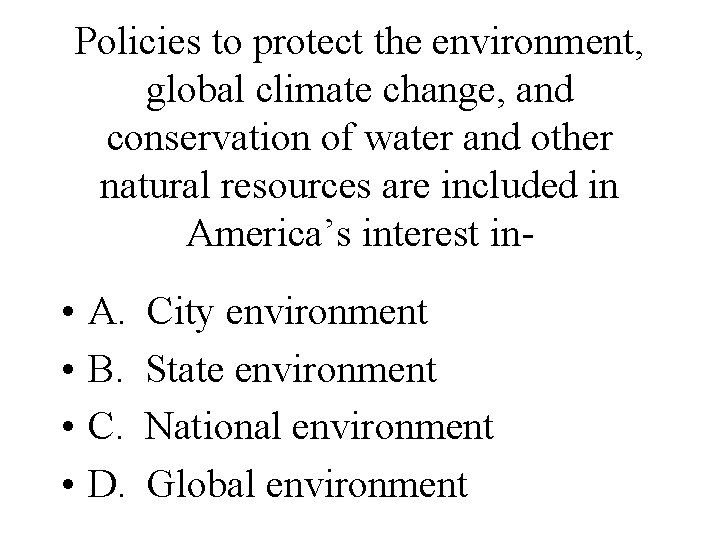 Policies to protect the environment, global climate change, and conservation of water and other