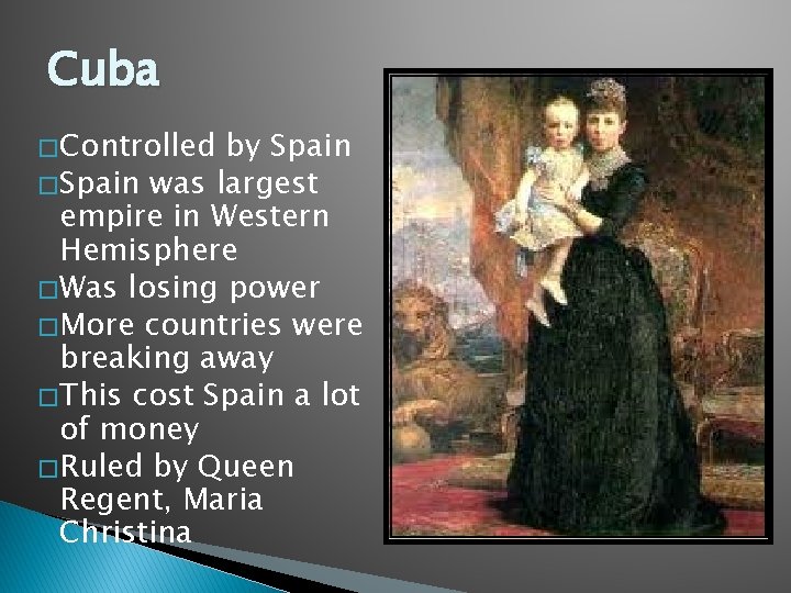 Cuba � Controlled by Spain � Spain was largest empire in Western Hemisphere �