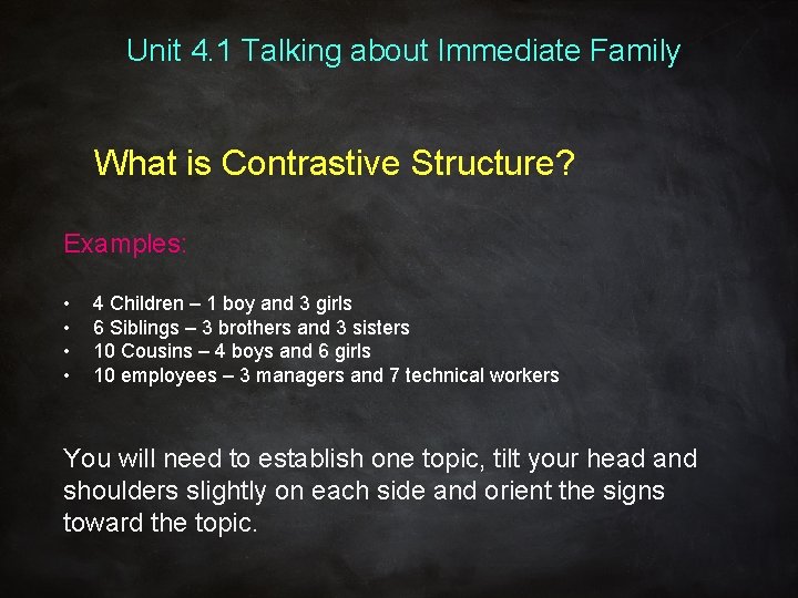 Unit 4. 1 Talking about Immediate Family What is Contrastive Structure? Examples: • •