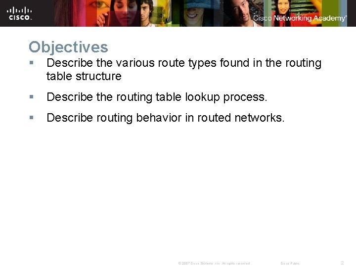 Objectives § Describe the various route types found in the routing table structure §